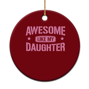 Awesome Like My Daughter Ceramic Ornament Funny Girl Dad Fathers Day TS10 1pc Red Print Your Wear