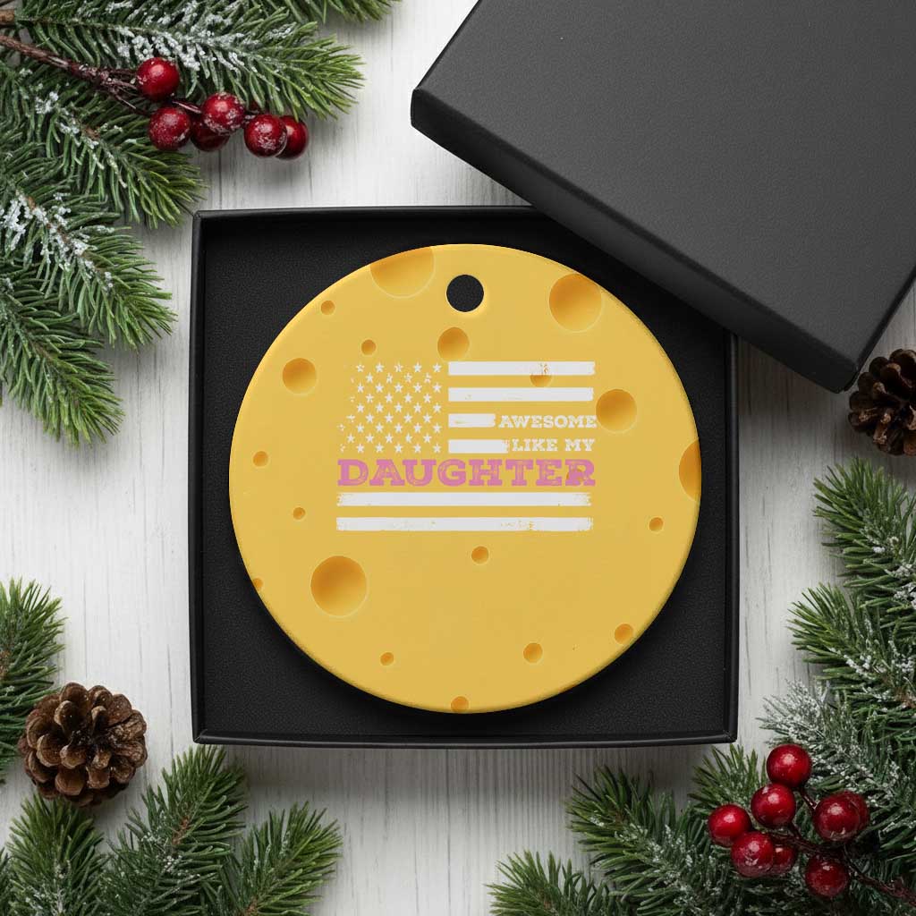 Awesome Like My Daughter Ceramic Ornament Girl Dad Father's Day American Flag TS10 1pc Yellow Cheese Print Your Wear
