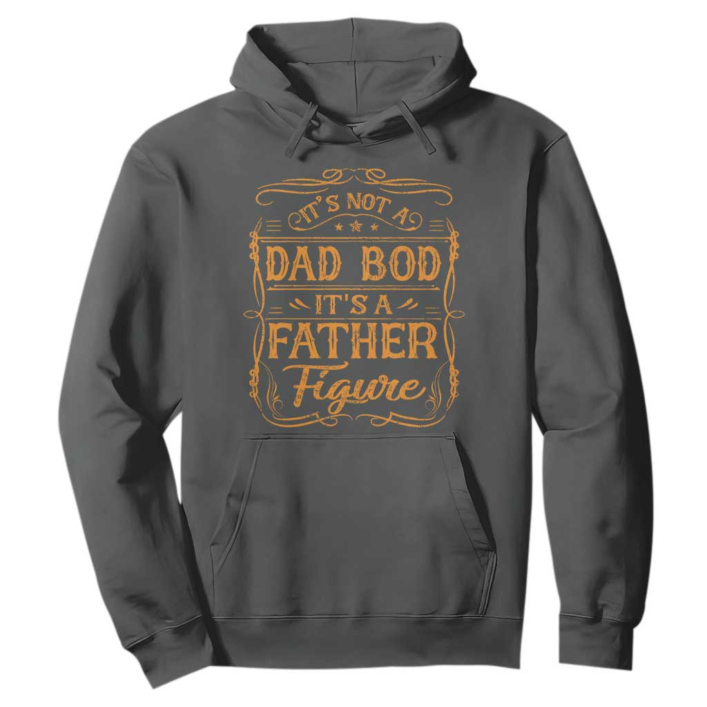 It's Not A Dad Bod It's A Father Figure Hoodie Fathers Day Funny Retro Vintage TS10 Dark Heather Print Your Wear