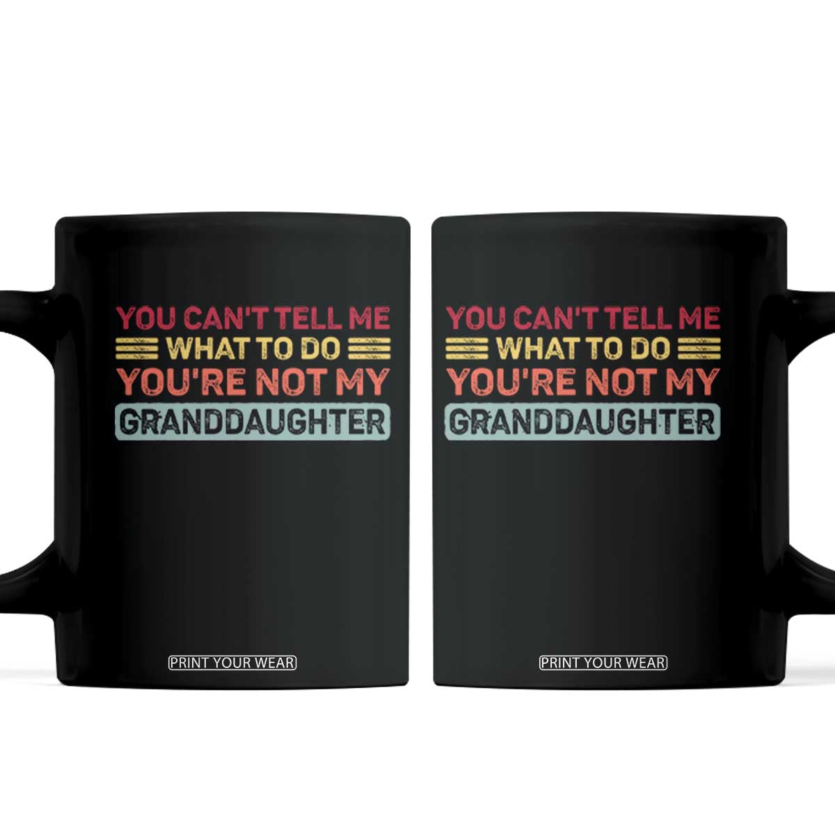 You Cant Tell Me What To Do You're Not My Granddaughter Coffee Mug Retro Funny Grandpa Grandma TS10 Black Print Your Wear