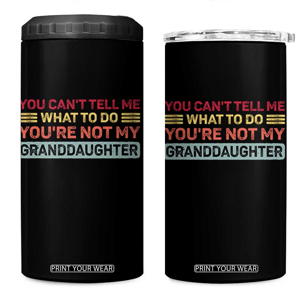 You Cant Tell Me What To Do You're Not My Granddaughter 4 in 1 Can Cooler Tumbler Retro Funny Grandpa Grandma TS10 One Size: 16 oz Black Print Your Wear