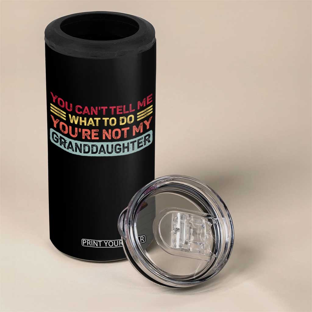 You Cant Tell Me What To Do You're Not My Granddaughter 4 in 1 Can Cooler Tumbler Retro Funny Grandpa Grandma TS10 Print Your Wear