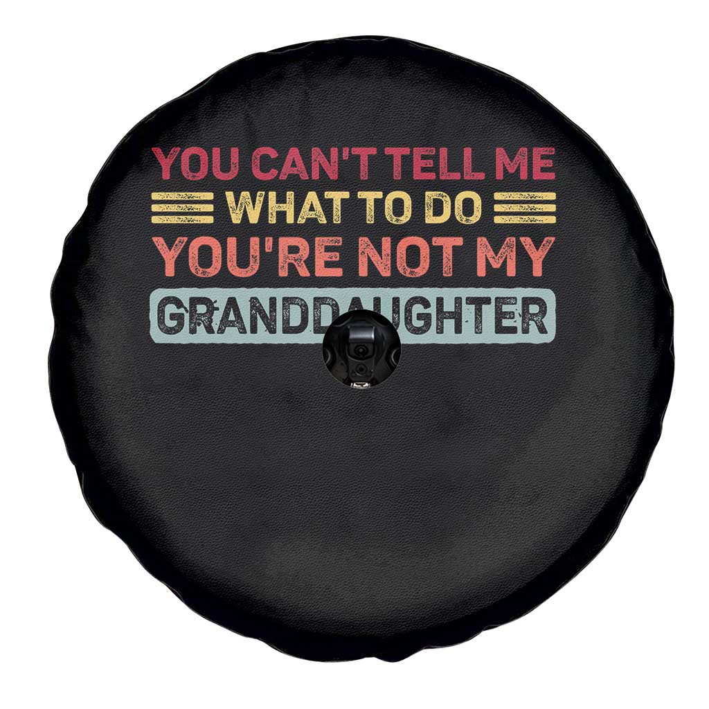 You Cant Tell Me What To Do You're Not My Granddaughter Spare Tire Cover Retro Funny Grandpa Grandma TS10 Print Your Wear