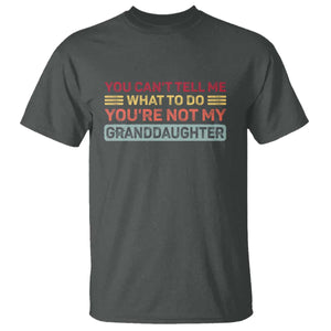 You Cant Tell Me What To Do You're Not My Granddaughter T Shirt Retro Funny Grandpa Grandma TS10 Dark Heather Print Your Wear