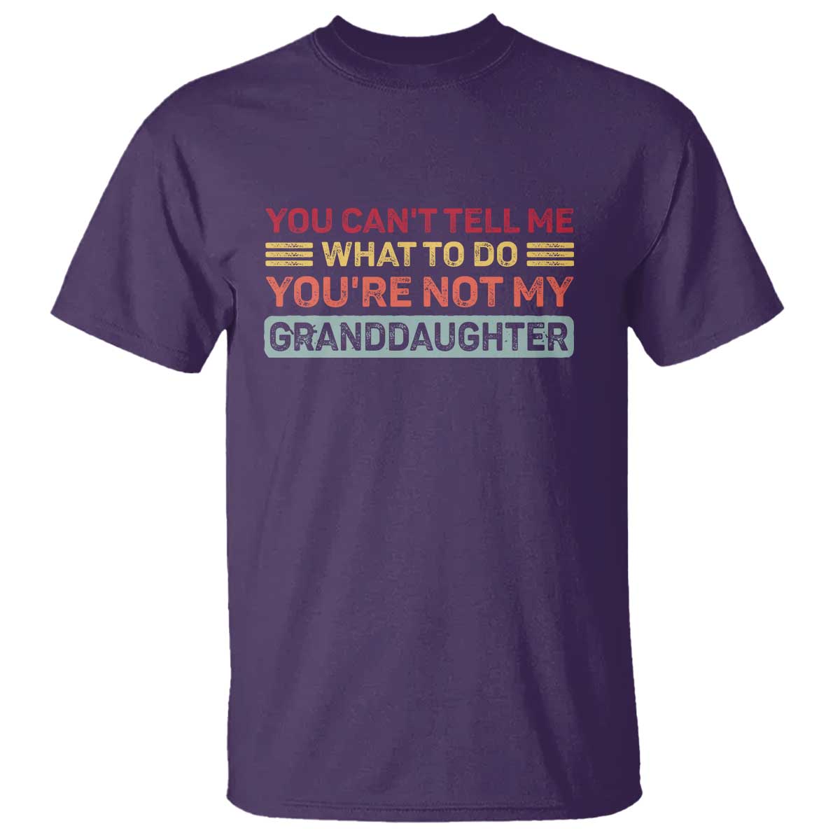 You Cant Tell Me What To Do You're Not My Granddaughter T Shirt Retro Funny Grandpa Grandma TS10 Purple Print Your Wear