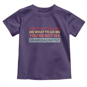 You Cant Tell Me What To Do You're Not My Granddaughter Toddler T Shirt Retro Funny Grandpa Grandma TS10 Purple Print Your Wear