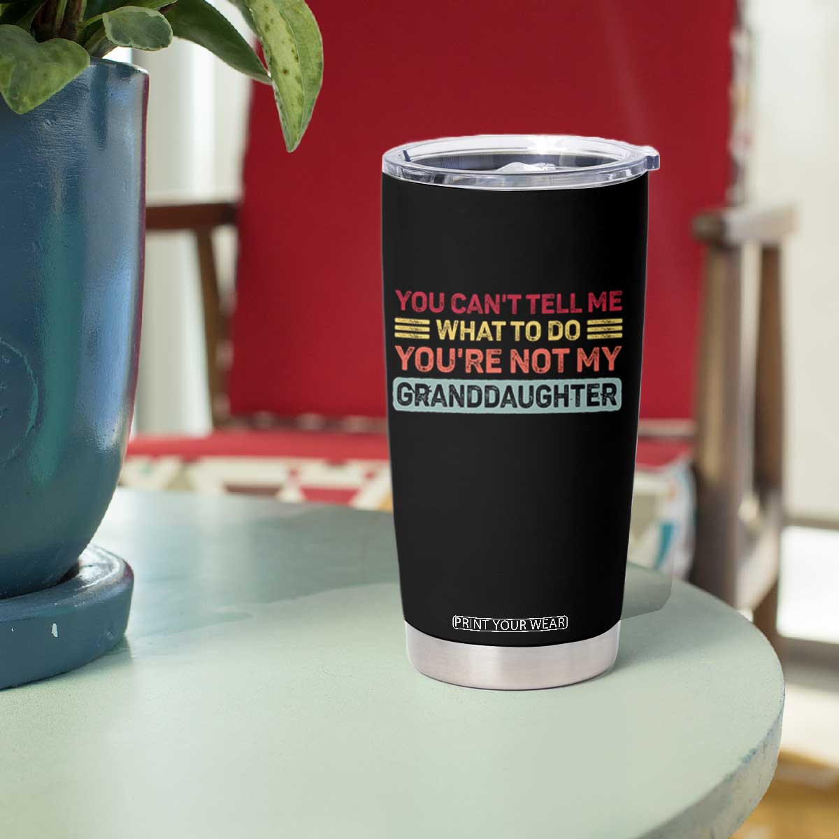 You Cant Tell Me What To Do You're Not My Granddaughter Tumbler Cup Retro Funny Grandpa Grandma TS10 Print Your Wear