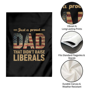Just A Proud Dad That Didn't Raise Liberals Garden Flag Retro American Flag TS10 Print Your Wear