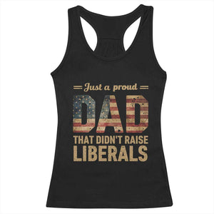 Just A Proud Dad That Didn't Raise Liberals Racerback Tank Top Retro American Flag TS10 Black Print Your Wear