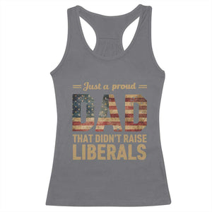 Just A Proud Dad That Didn't Raise Liberals Racerback Tank Top Retro American Flag TS10 Charcoal Print Your Wear