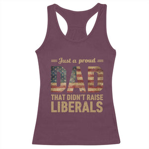 Just A Proud Dad That Didn't Raise Liberals Racerback Tank Top Retro American Flag TS10 Maroon Print Your Wear