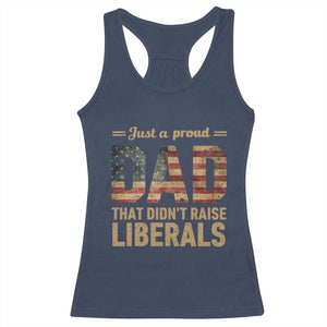 Just A Proud Dad That Didn't Raise Liberals Racerback Tank Top Retro American Flag TS10 Navy Print Your Wear