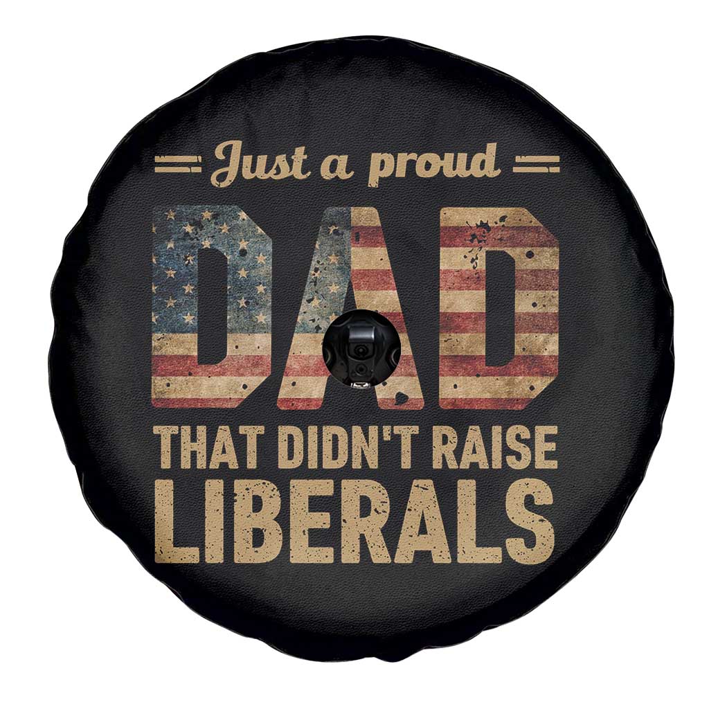 Just A Proud Dad That Didn't Raise Liberals Spare Tire Cover Retro American Flag TS10 Print Your Wear
