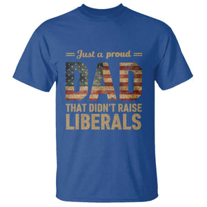 Just A Proud Dad That Didn't Raise Liberals T Shirt Retro American Flag TS10 Royal Blue Print Your Wear