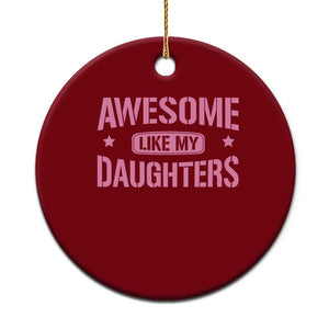 Awesome Like My Daughters Ceramic Ornament Funny Girl Dad Fathers Day TS10 1pc Red Print Your Wear