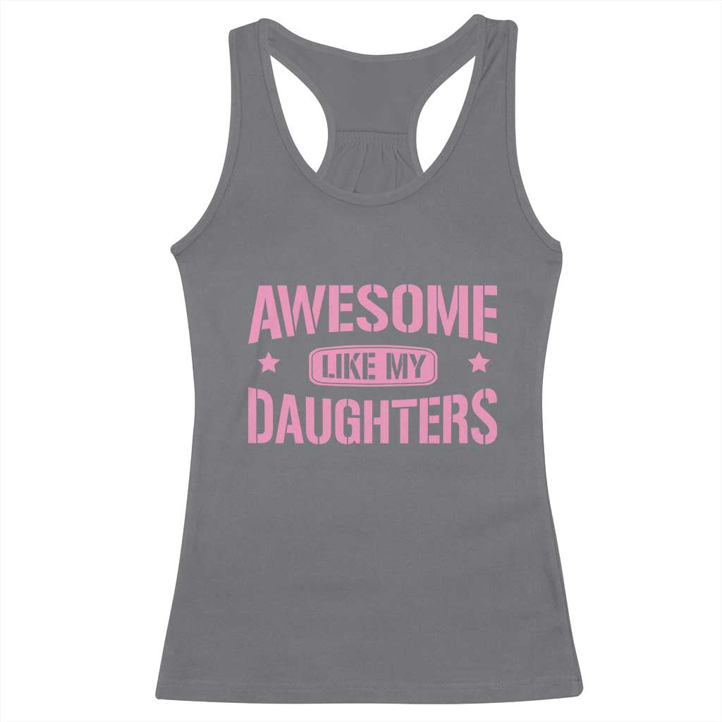 Awesome Like My Daughters Racerback Tank Top Funny Girl Dad Fathers Day TS10 Charcoal Print Your Wear