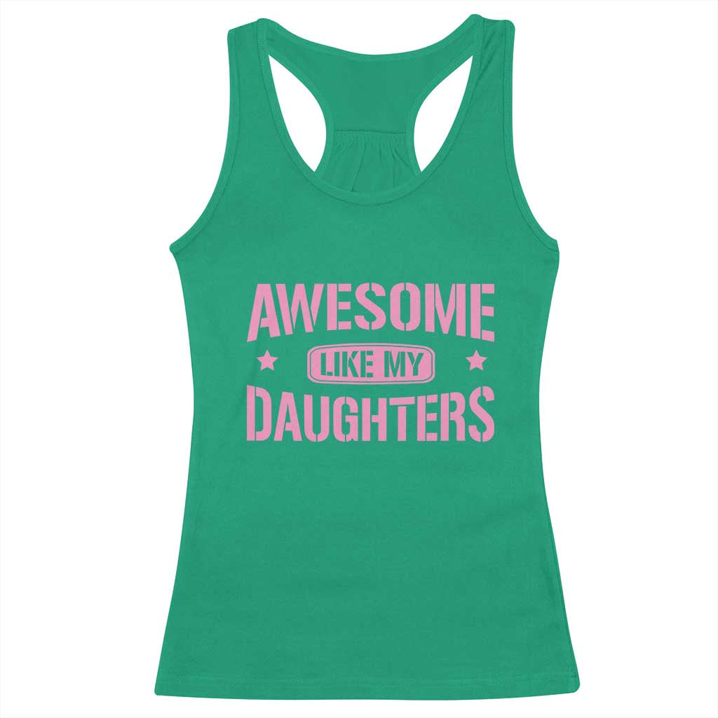 Awesome Like My Daughters Racerback Tank Top Funny Girl Dad Fathers Day TS10 Irish Green Print Your Wear