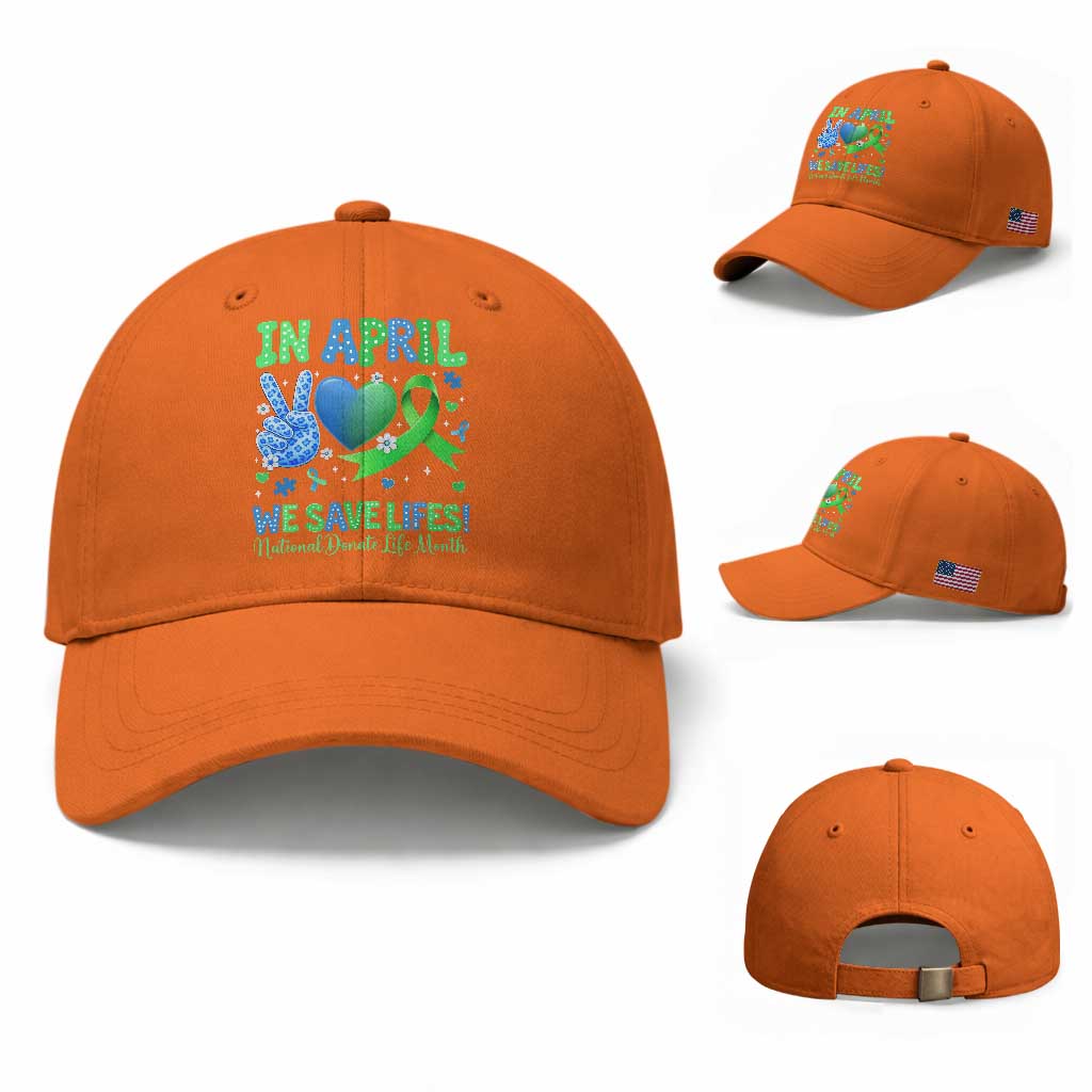 Donate Life Month Baseball Cap In April We Save Lives Organ Donation TS10 Baseball Cap Universal Fit Orange Print Your Wear