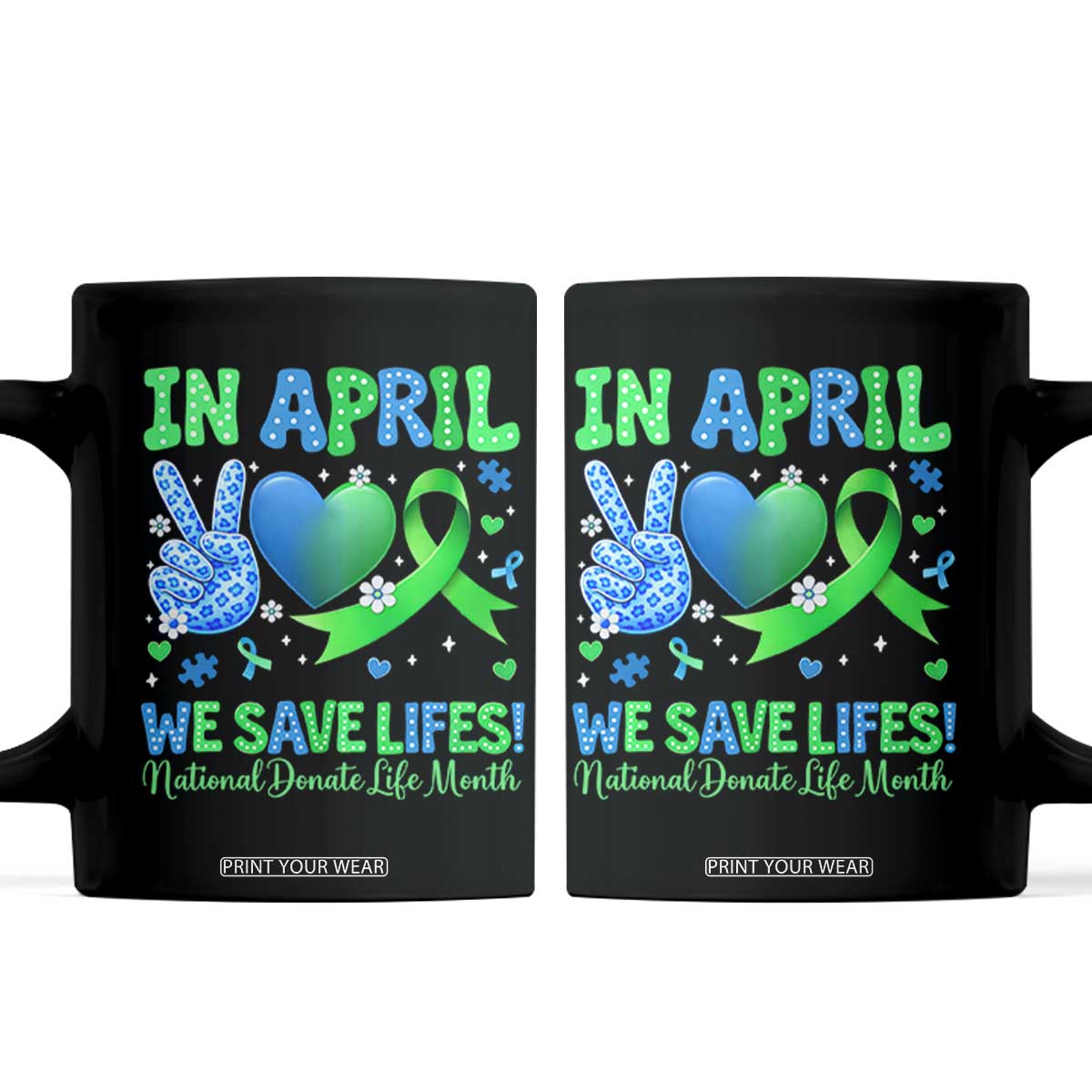 Donate Life Month Coffee Mug In April We Save Lives Organ Donation TS10 Black Print Your Wear