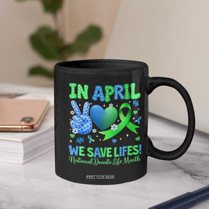 Donate Life Month Coffee Mug In April We Save Lives Organ Donation TS10 Print Your Wear