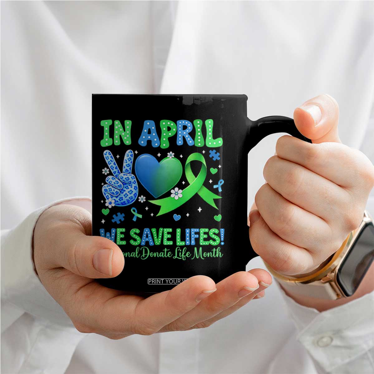 Donate Life Month Coffee Mug In April We Save Lives Organ Donation TS10 Print Your Wear