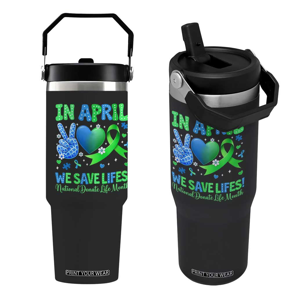 Donate Life Month Flip Straw Tumbler In April We Save Lives Organ Donation TS10 One Size: 30 oz Black Print Your Wear