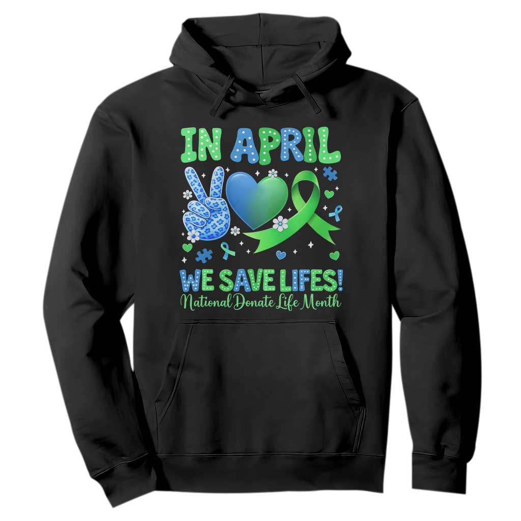 Donate Life Month Hoodie In April We Save Lives Organ Donation TS10 Black Print Your Wear
