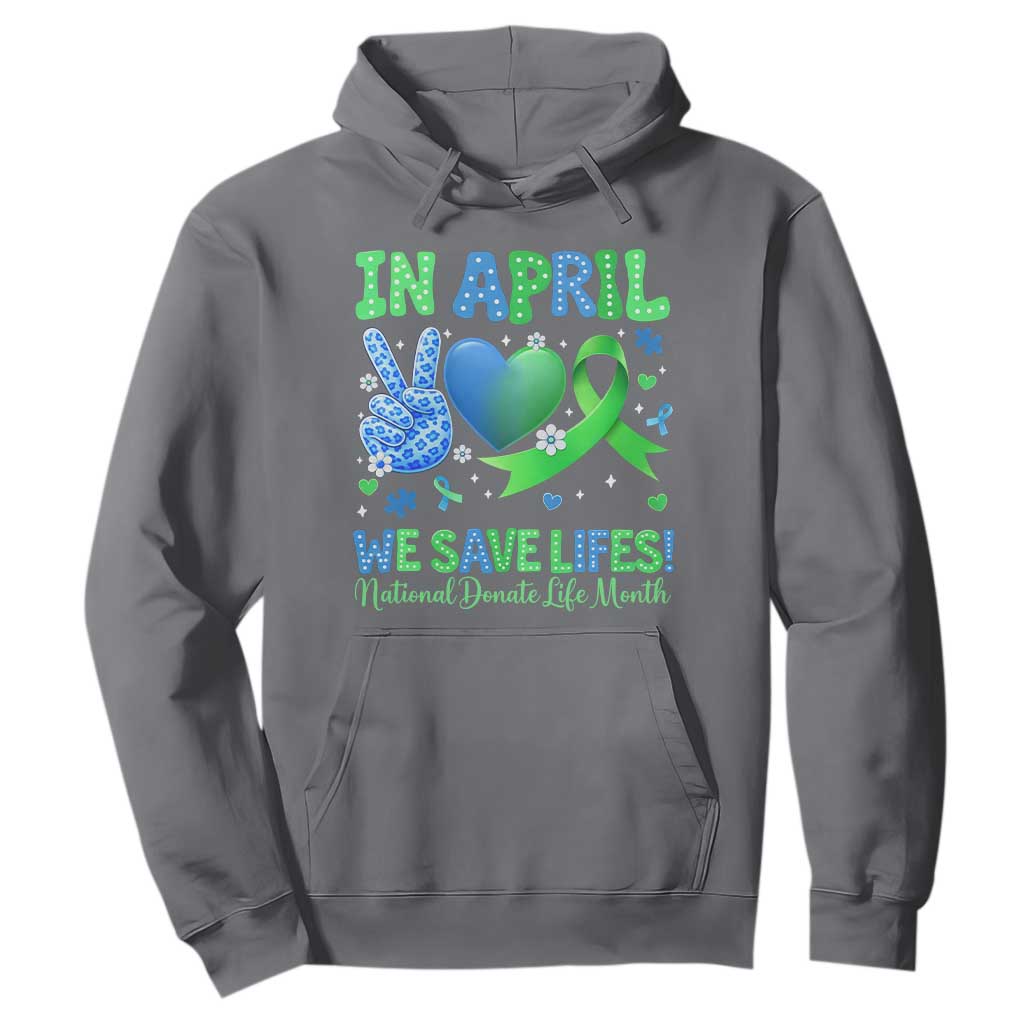 Donate Life Month Hoodie In April We Save Lives Organ Donation TS10 Charcoal Print Your Wear