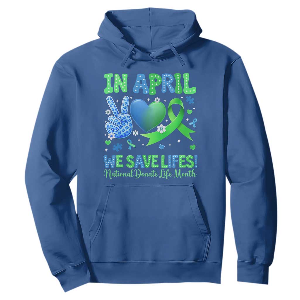 Donate Life Month Hoodie In April We Save Lives Organ Donation TS10 Royal Blue Print Your Wear