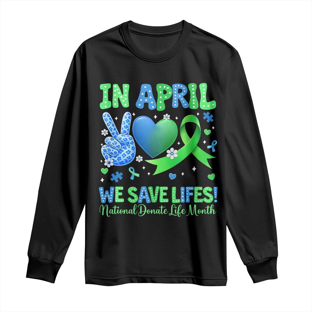 Donate Life Month Long Sleeve Shirt In April We Save Lives Organ Donation TS10 Black Print Your Wear