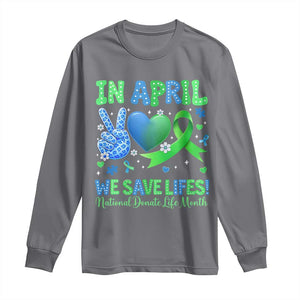 Donate Life Month Long Sleeve Shirt In April We Save Lives Organ Donation TS10 Charcoal Print Your Wear