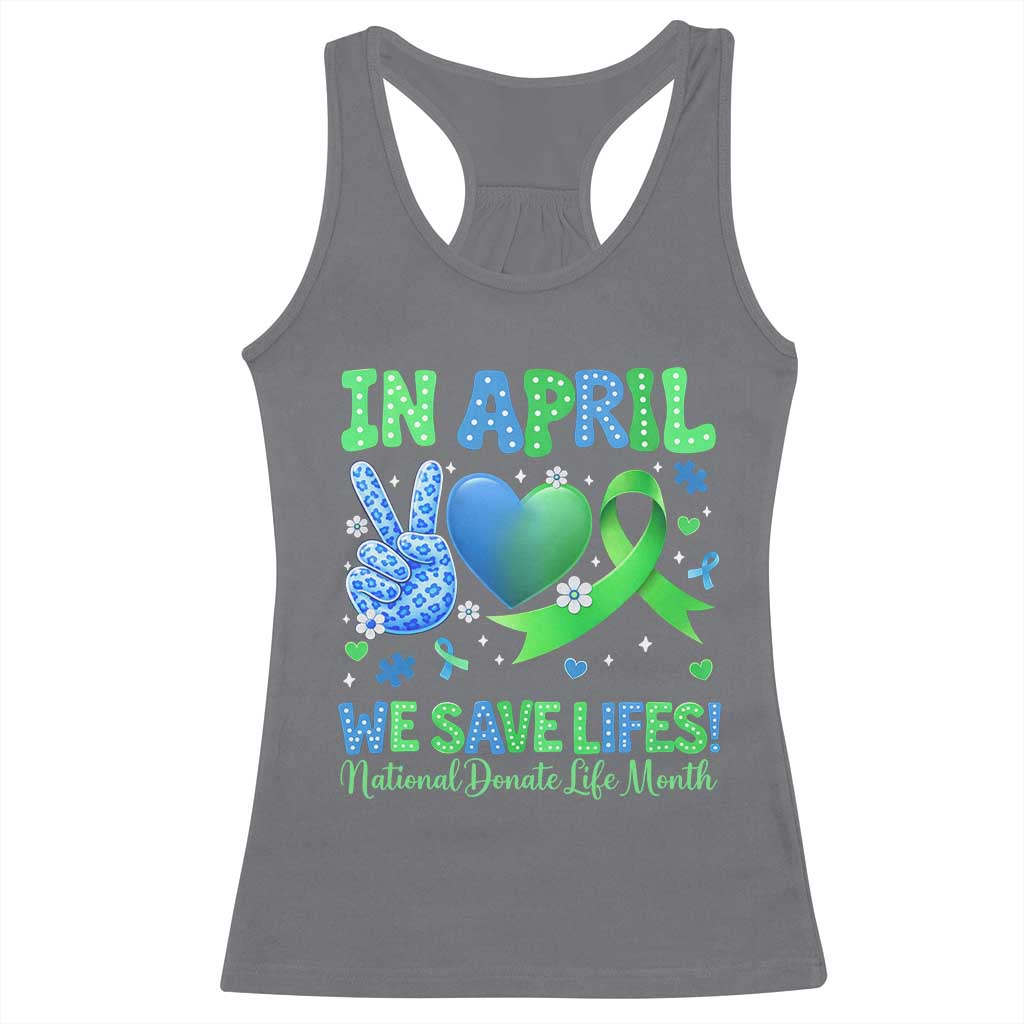 Donate Life Month Racerback Tank Top In April We Save Lives Organ Donation TS10 Charcoal Print Your Wear