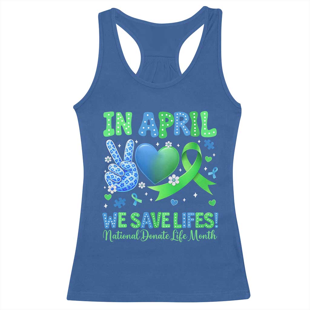 Donate Life Month Racerback Tank Top In April We Save Lives Organ Donation TS10 Royal Blue Print Your Wear