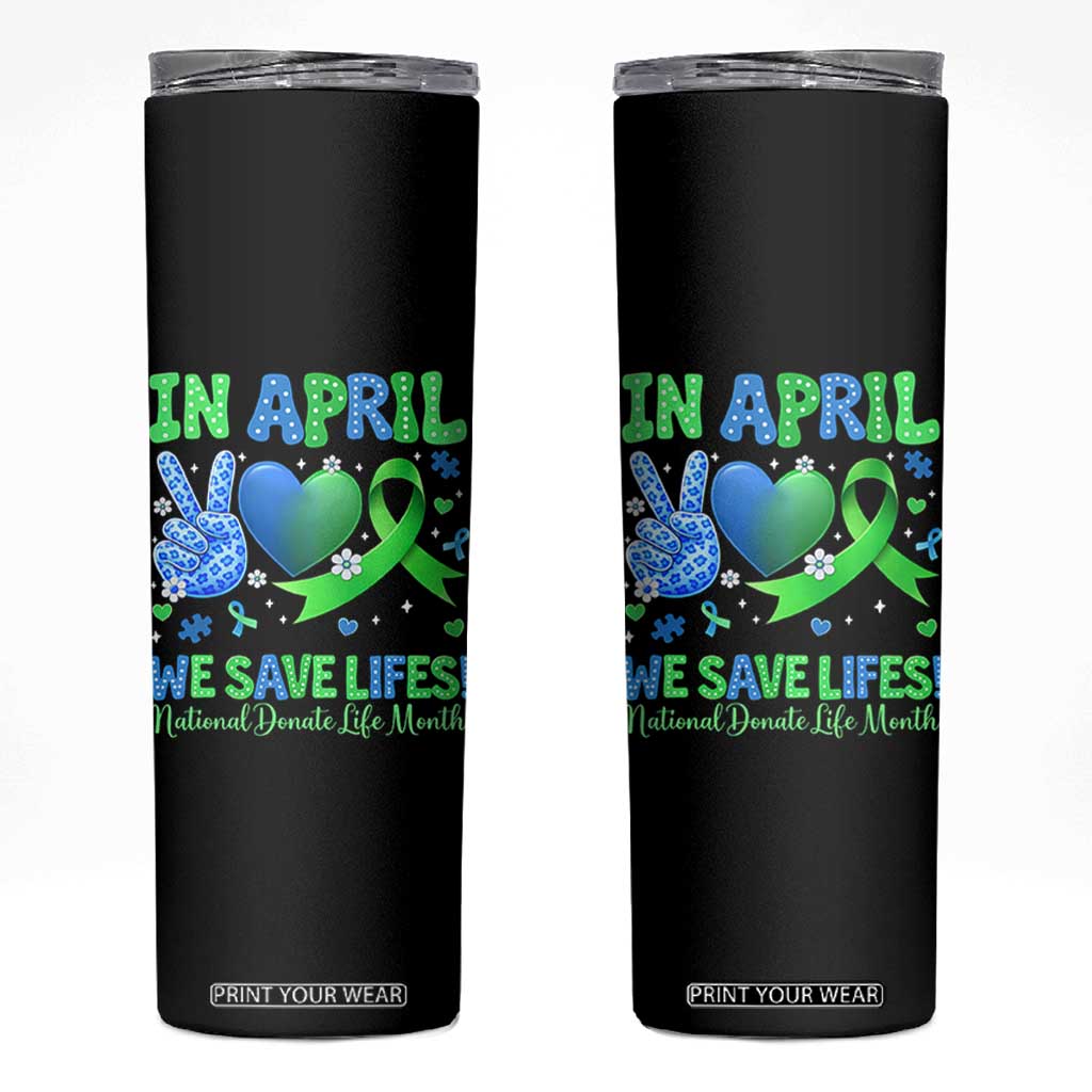 Donate Life Month Skinny Tumbler In April We Save Lives Organ Donation TS10 Black Print Your Wear