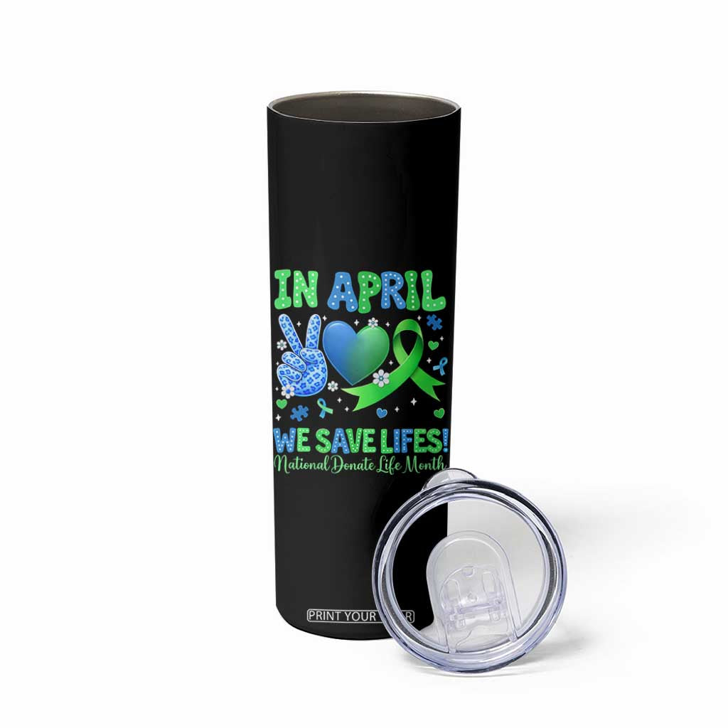 Donate Life Month Skinny Tumbler In April We Save Lives Organ Donation TS10 Print Your Wear