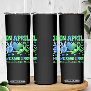 Donate Life Month Skinny Tumbler In April We Save Lives Organ Donation TS10 Print Your Wear