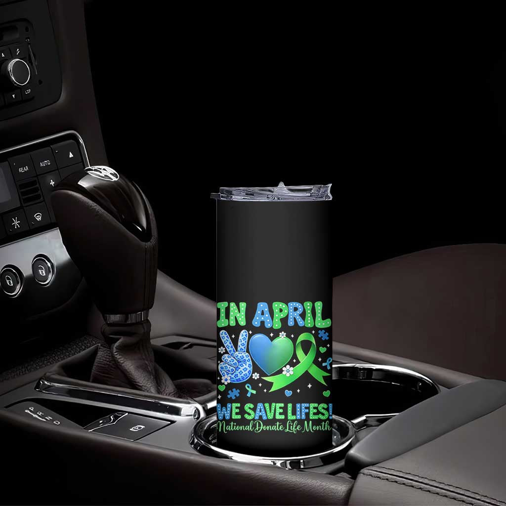 Donate Life Month Skinny Tumbler In April We Save Lives Organ Donation TS10 Print Your Wear