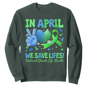 Donate Life Month Sweatshirt In April We Save Lives Organ Donation TS10 Dark Forest Green Print Your Wear