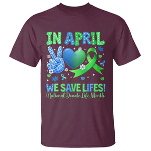 Donate Life Month T Shirt In April We Save Lives Organ Donation TS10 Maroon Print Your Wear