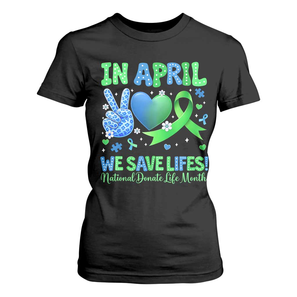 Donate Life Month T Shirt For Women In April We Save Lives Organ Donation TS10 Black Print Your Wear