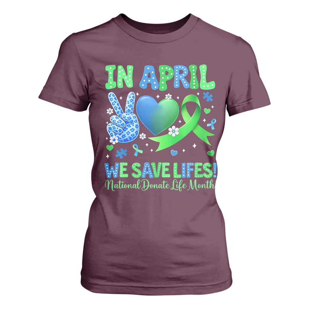 Donate Life Month T Shirt For Women In April We Save Lives Organ Donation TS10 Maroon Print Your Wear