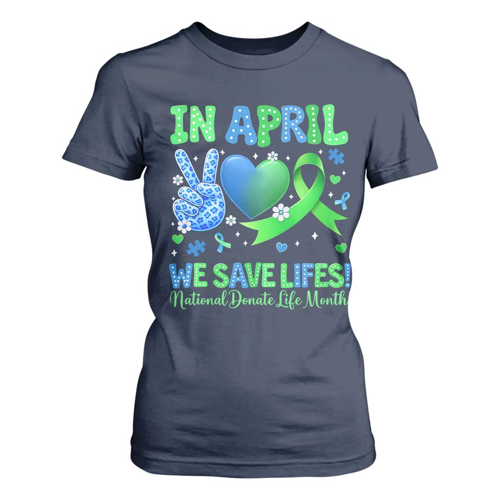 Donate Life Month T Shirt For Women In April We Save Lives Organ Donation TS10 Navy Print Your Wear