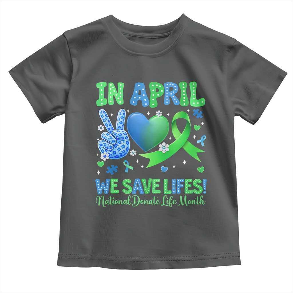 Donate Life Month Toddler T Shirt In April We Save Lives Organ Donation TS10 Dark Heather Print Your Wear