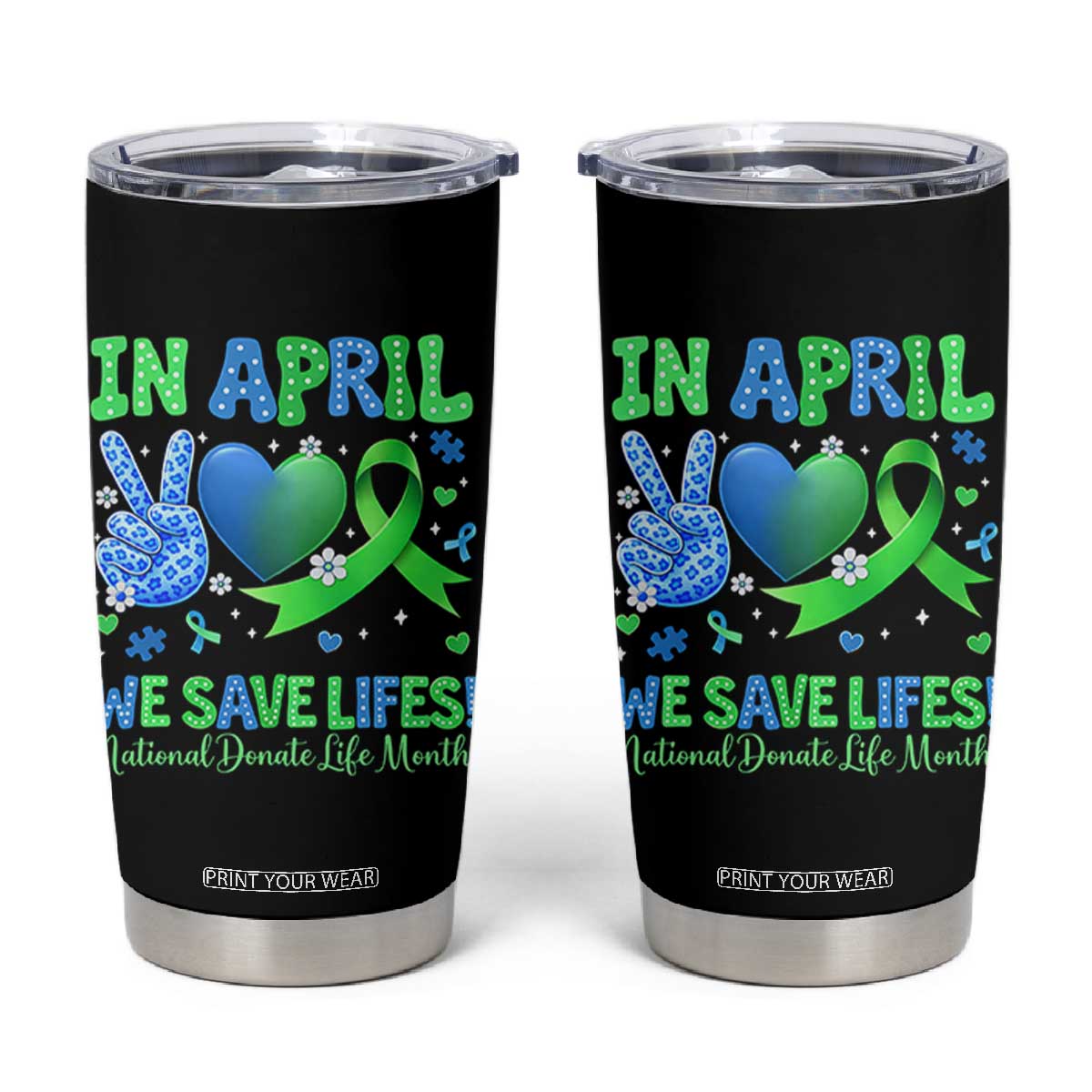 Donate Life Month Tumbler Cup In April We Save Lives Organ Donation TS10 Black Print Your Wear