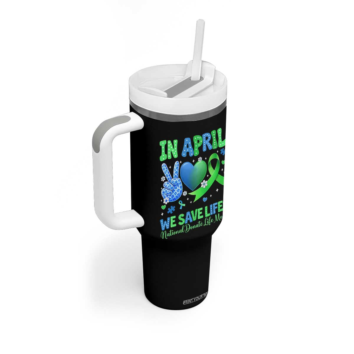 Donate Life Month Tumbler With Handle In April We Save Lives Organ Donation TS10 Print Your Wear