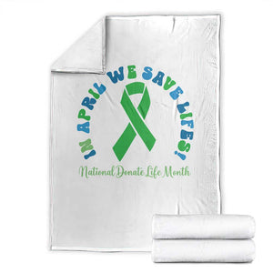 National Donate Life Month Throw Blanket Green Ribbon Organ Donation In April We Save Lives TS10 White Print Your Wear