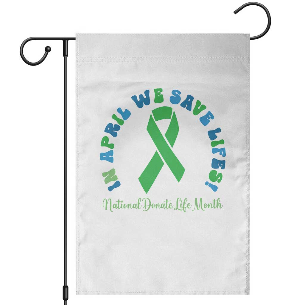 National Donate Life Month Garden Flag Green Ribbon Organ Donation In April We Save Lives TS10 White Print Your Wear