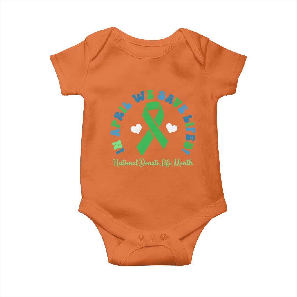 National Donate Life Month Baby Onesie Green Ribbon Organ Donation In April We Save Lives TS10 Orange Print Your Wear