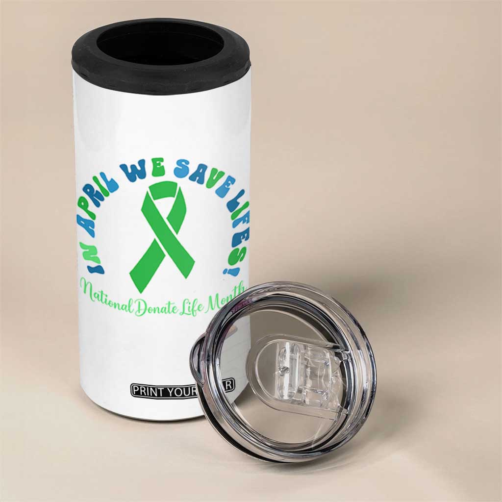 National Donate Life Month 4 in 1 Can Cooler Tumbler Green Ribbon Organ Donation In April We Save Lives TS10 Print Your Wear