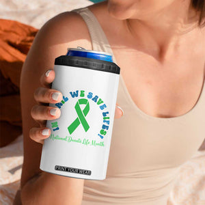 National Donate Life Month 4 in 1 Can Cooler Tumbler Green Ribbon Organ Donation In April We Save Lives TS10 Print Your Wear